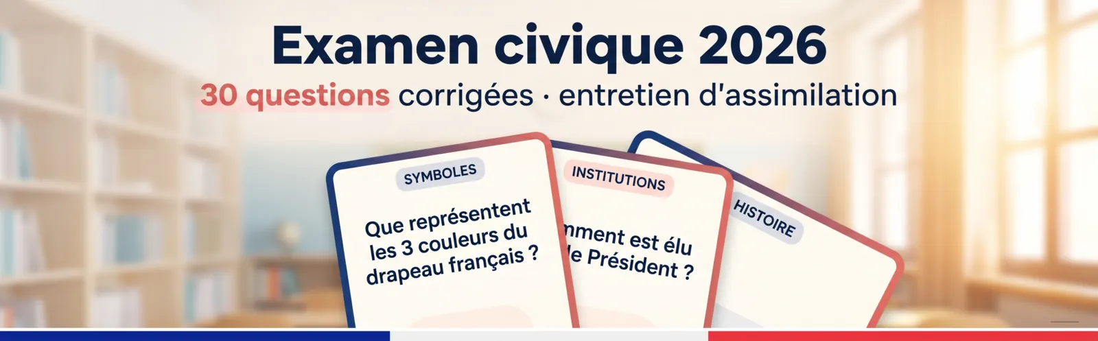 Examen civique naturalisation 2026 : 30 questions corrigées et méthode pour réussir l'entretien